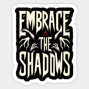 Embrace the Shadows Sticker